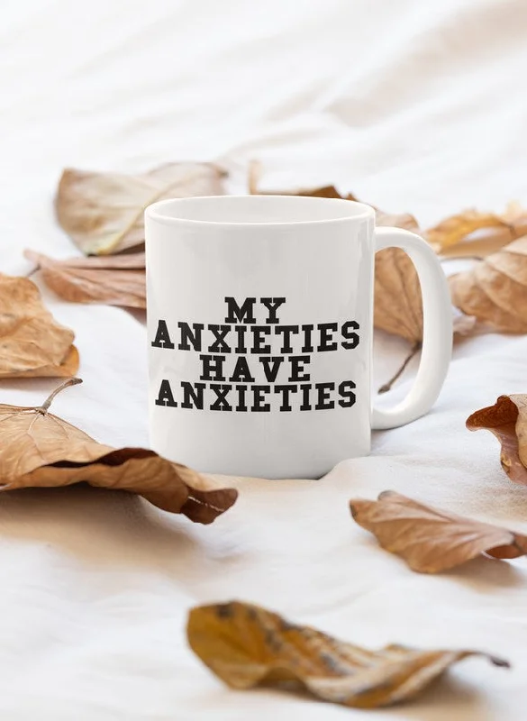 My Anxieties Have Anxieties Mug