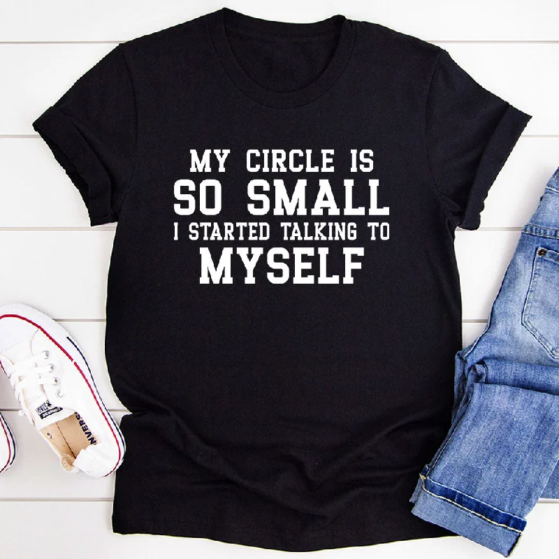 My Circle Is So Small T-Shirt