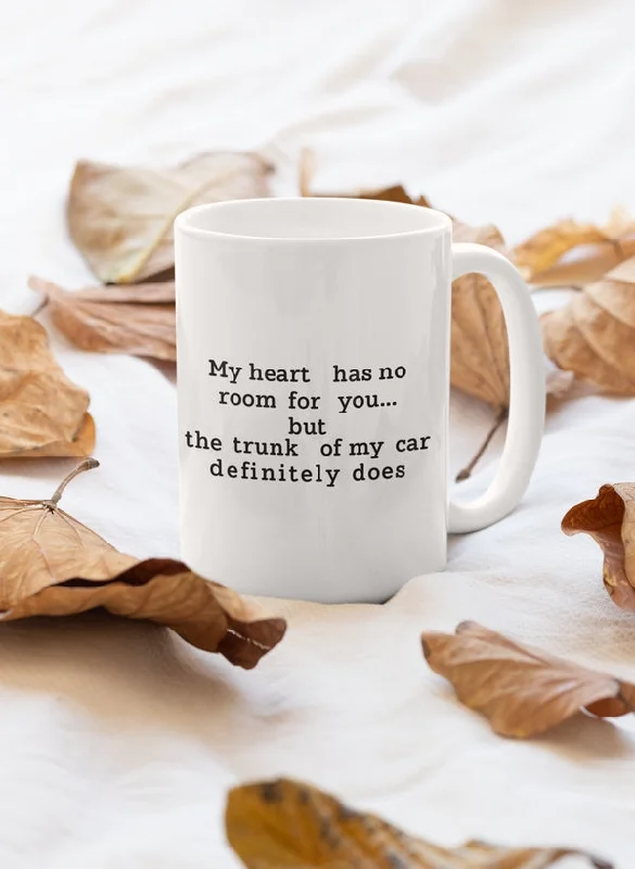 My Heart Has No Room For You Mug