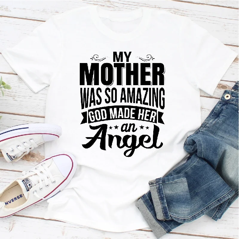 My Mother Was So Amazing God Made Her An Angel T-Shirt