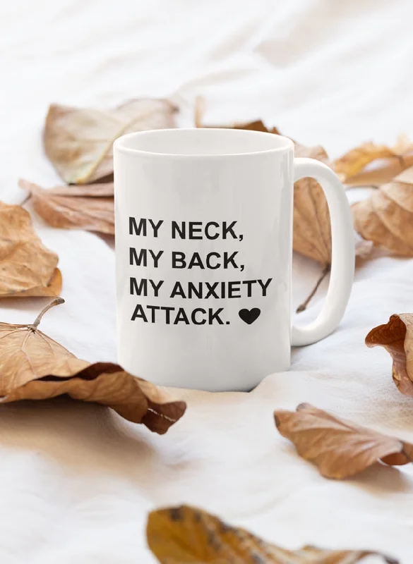 My Neck My Back My Anxiety Attack Mug