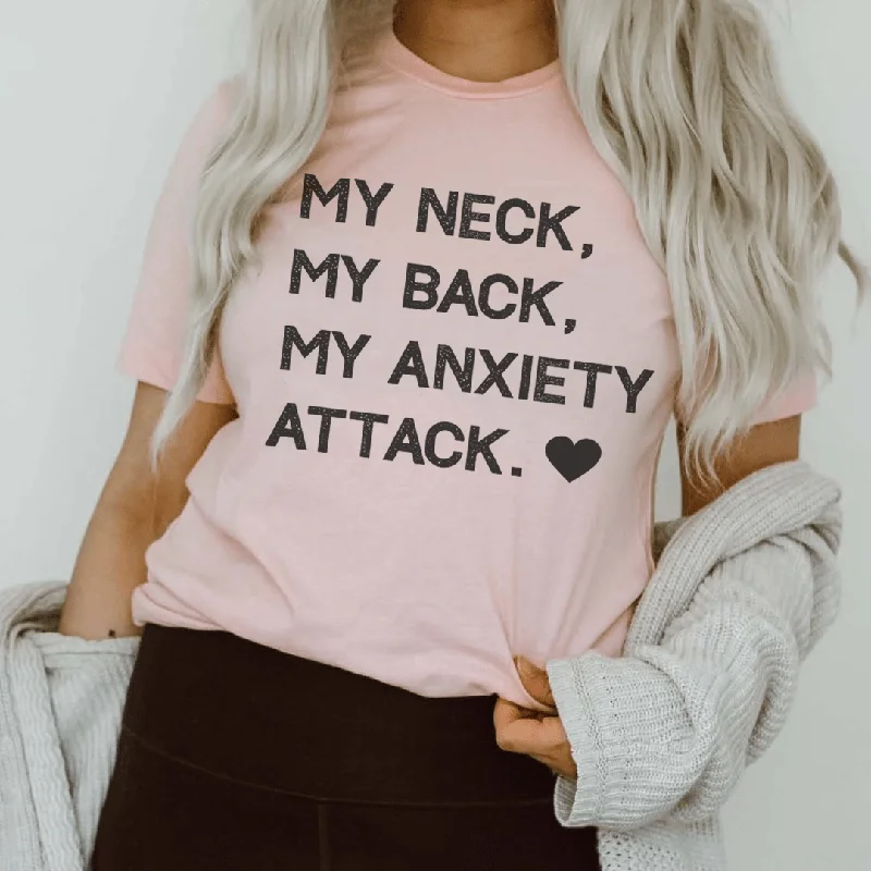 My Neck My Back My Anxiety Attack T-Shirt