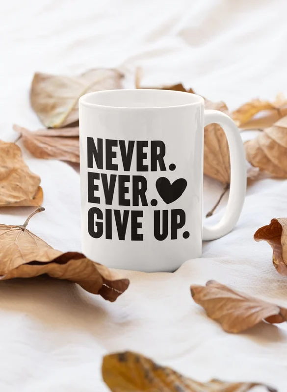 Never Ever Give Up Mug