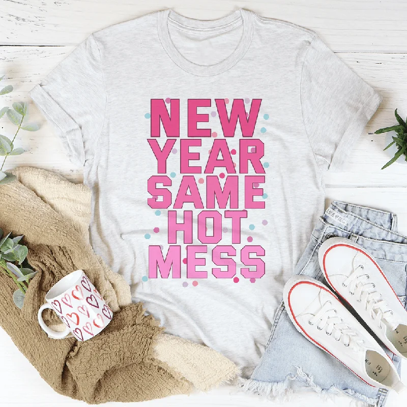 New Year Same Hot Mess Tee