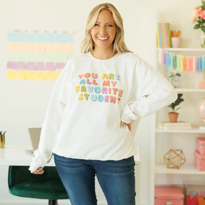 You Are All My Favorite Student Sweatshirt, White